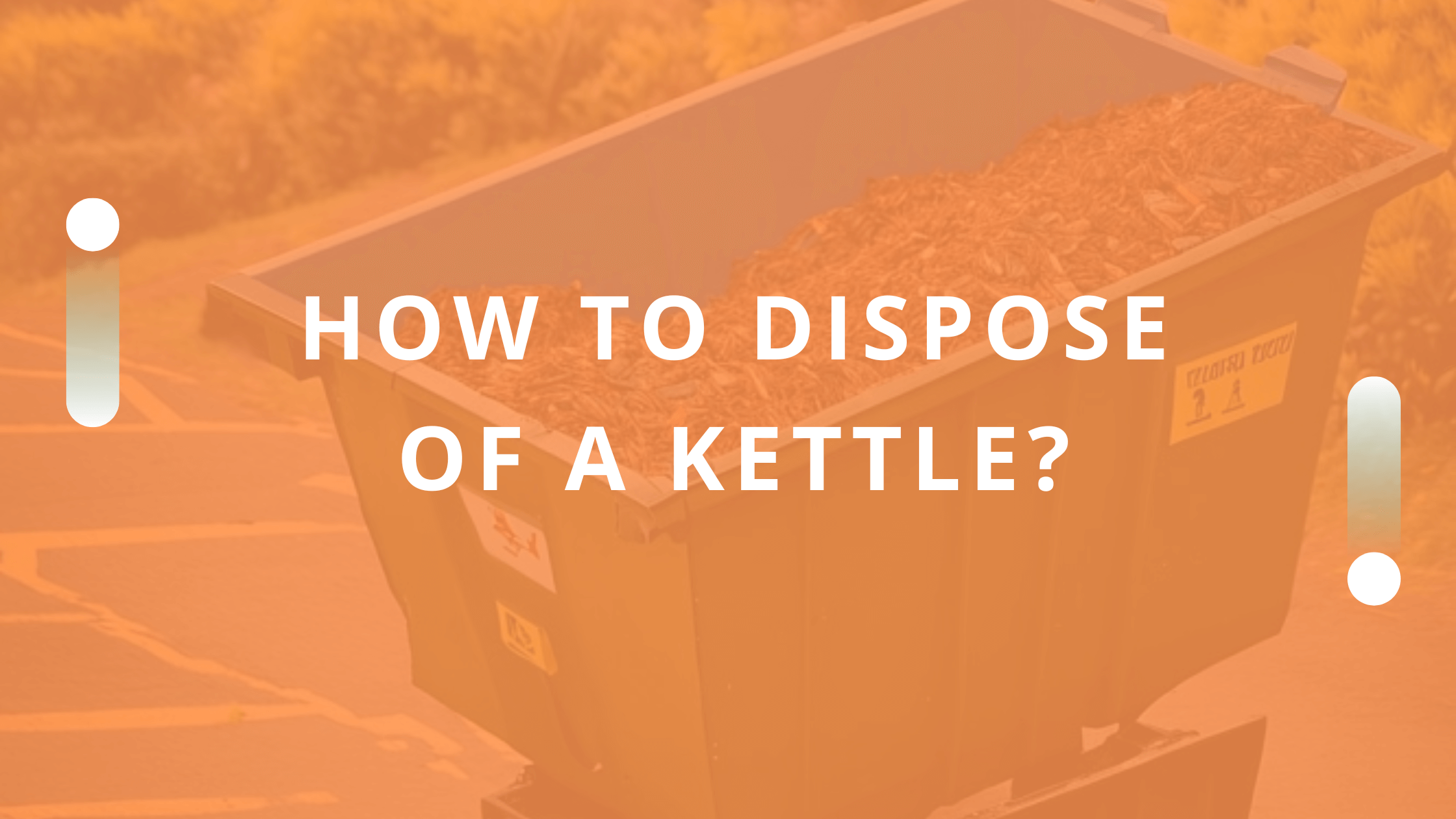 How to dispose of kettle safely