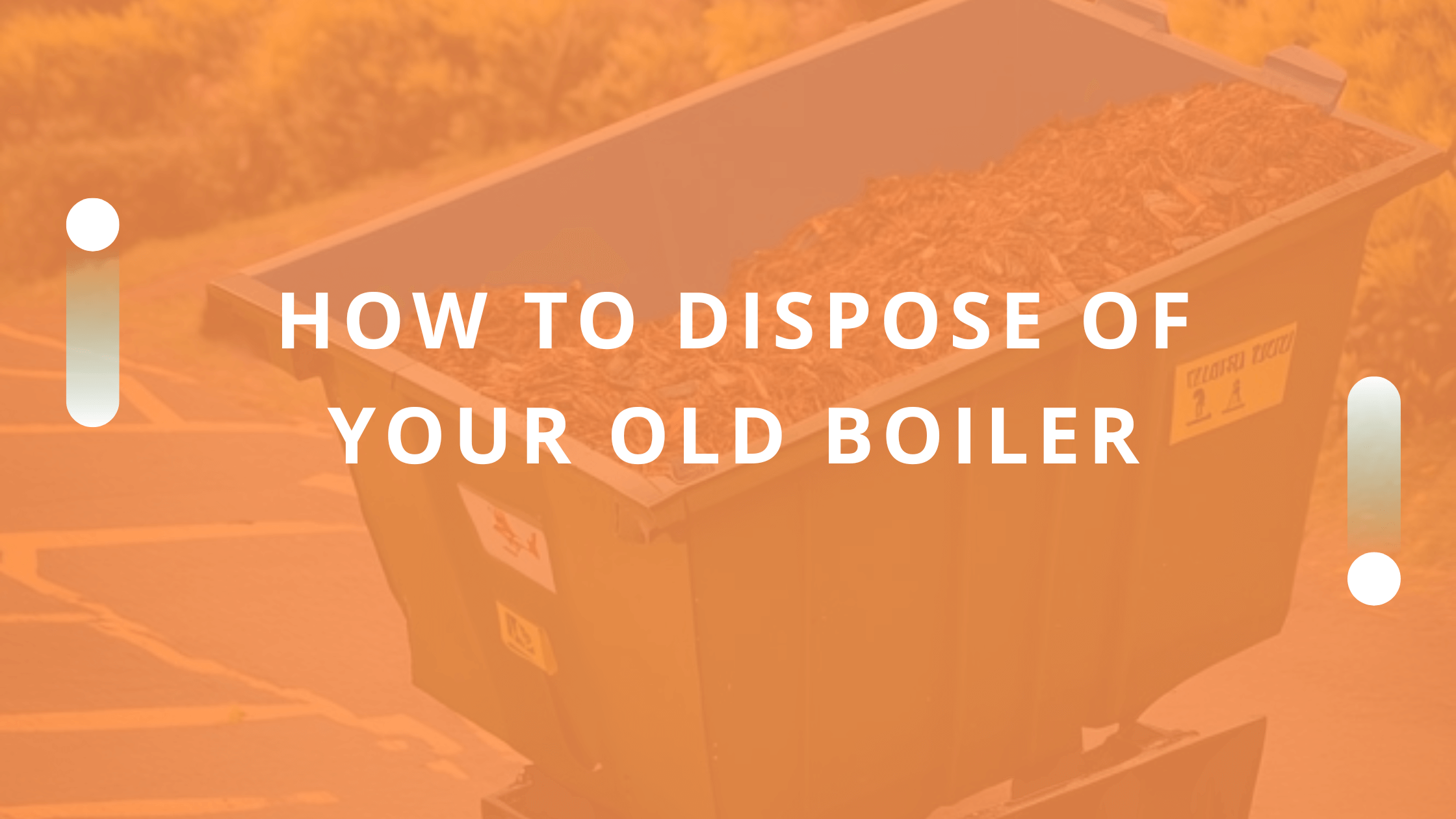 How To Dispose Of Your Old Boiler